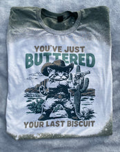 Load image into Gallery viewer, You’re buttered your last biscuit
