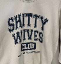 Load image into Gallery viewer, Shitty Wives Club sweatshirt
