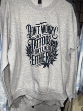 Load image into Gallery viewer, My tattoos don’t like you either
