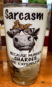 Sarcasm Because murder charges are expensive tumbler epoxy