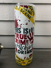 Load image into Gallery viewer, True crime watching tumbler
